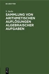 Book cover of Sammlung von arithmetischen Auflösungen algebraischer Aufgaben by S. Sachs