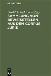 Book cover of Sammlung von Beweisstellen aus dem Corpus juris by Friedrich Karl von Savigny