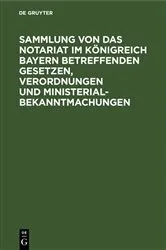Book cover of Sammlung von Das Notariat im Königreich Bayern betreffenden Gesetzen, Verordnungen und Ministerialbekanntmachungen by Unknown