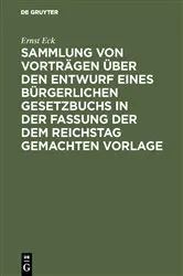 Book cover of Sammlung von Vorträgen über den Entwurf eines Bürgerlichen Gesetzbuchs in der Fassung der dem Reichstag gemachten Vorlage by Ernst Eck
