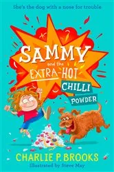 Book cover of Sammy and the Extra-Hot Chilli Powder by Charlie P. Brooks