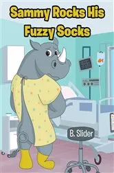 Book cover of Sammy Rocks His Fuzzy Socks by B. Slider