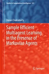 Book cover of Sample Efficient Multiagent Learning in the Presence of Markovian Agents by Doran Chakraborty