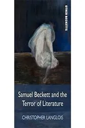 Book cover of Samuel Beckett and the Terror of Literature by Christopher Langlois