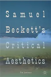 Book cover of Samuel Beckett's Critical Aesthetics by Tim Lawrence