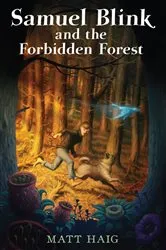 Book cover of Samuel Blink and the Forbidden Forest by Matt Haig