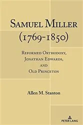 Book cover of Samuel Miller (1769-1850) by Allen M. Stanton