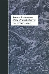 Book cover of Samuel Richardson and the Dramatic Novel by Ira Konigsberg
