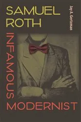 Book cover of Samuel Roth, Infamous Modernist by Jay A. Gertzman