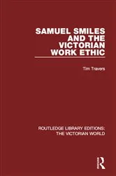 Book cover of Samuel Smiles and the Victorian Work Ethic by Tim Travers