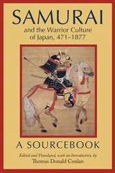 Book cover of Samurai and the Warrior Culture of Japan, 471–1877 by Thomas Donald Conlan