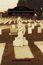 Book cover of San Antonio Cemeteries Historic District by Frank Faulkner