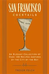Book cover of San Francisco Cocktails by Trevor Felch
