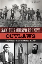 Book cover of San Luis Obispo County Outlaws by Jim Gregory