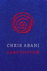 Book cover of Sanctificum by Chris Abani