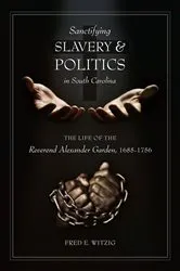 Book cover of Sanctifying Slavery and Politics in South Carolina by Fred E Witzig