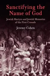 Book cover of Sanctifying the Name of God by Jeremy Cohen