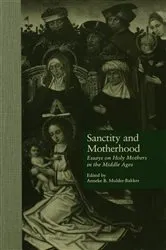 Book cover of Sanctity and Motherhood by Anneke Mulder-Bakker