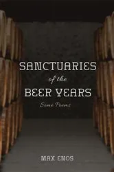 Book cover of Sanctuaries of the Beer Years by Max Enos