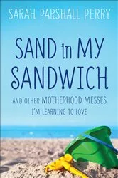 Book cover of Sand in My Sandwich by Sarah Parshall Perry