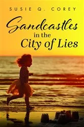 Book cover of Sandcastles in the City of Lies by Susie Q. Corey