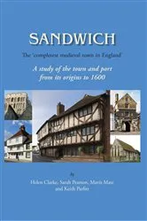 Book cover of Sandwich - The 'Completest Medieval Town in England' by Helen Clarke