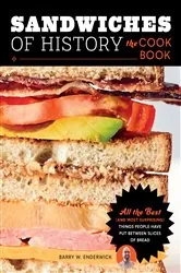 Book cover of Sandwiches of History: The Cookbook by Barry W. Enderwick