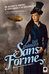 Book cover of Sans forme (Le protectorat de l'ombrelle**) by Gail Carriger