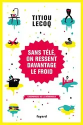 Book cover of Sans télé, on ressent davantage le froid by Titiou Lecoq