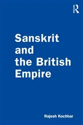 Book cover of Sanskrit and the British Empire by Rajesh Kochhar