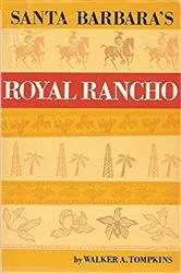 Book cover of Santa Barbara’s Royal Rancho by Walker A Tompkins