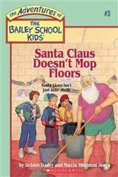 Book cover of Santa Claus Doesn't Mop Floors (Adventures of the Bailey School Kids #3) by Debbie Dadey