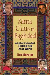 Book cover of Santa Claus in Baghdad and Other Stories about Teens in the Arab World by Elsa Marston