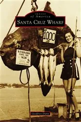 Book cover of Santa Cruz Wharf by Geoffrey Dunn