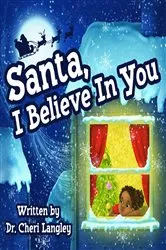 Book cover of Santa, I Believe In You by Langley, Cheri, N