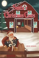 Book cover of Santa's Christmas Cows by Heidi Kovacs