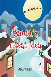 Book cover of Santa's Great Idea by Mary Williams