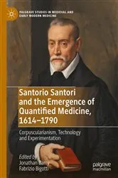 Book cover of Santorio Santori and the Emergence of Quantified Medicine, 1614-1790 by Jonathan Barry