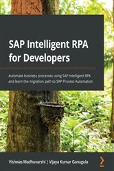 Book cover of SAP Intelligent RPA for Developers by Vishwas Madhuvarshi