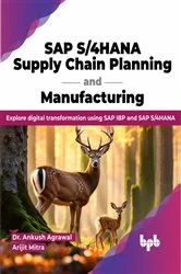Book cover of SAP S/4HANA Supply Chain Planning and Manufacturing by Ankush Agrawal