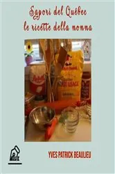 Book cover of Sapori del Québec: le ricette della nonna by Yves Patrick Beaulieu