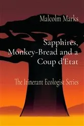 Book cover of Sapphires, Monkey-Bread and a Coup d'Etat by Malcolm K Marks