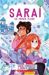 Book cover of Saraí en primer plano (Sarai in the Spotlight) by Sarai Gonzalez