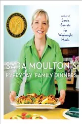 Book cover of Sara Moulton's Everyday Family Dinners by Sara Moulton