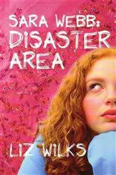 Book cover of Sara Webb: Disaster Area by Liz Wilks