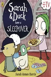 Book cover of Sarah and Duck Have a Sleepover by Sarah Gomes Harris