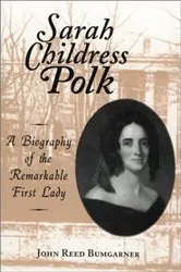 Book cover of Sarah Childress Polk by John R. Bumgarner