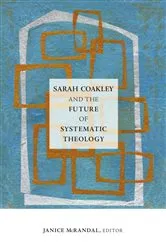 Book cover of Sarah Coakley and the Future of Systematic Theology by Janice McRandal