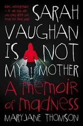 Book cover of Sarah Vaughan Is Not My Mother by MaryJane Thomson
