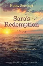 Book cover of Sara's Redemption: A Journey of Courage, Resilience, and Hope by Kathy Sechrist